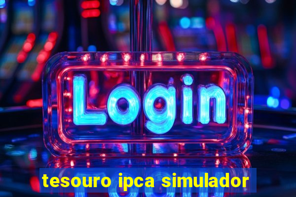 tesouro ipca simulador